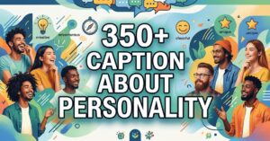 350+ Caption About Personality