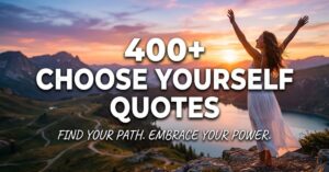 400+ Choose Yourself Quotes