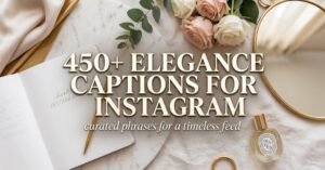 450+ Elegance Captions for Instagram