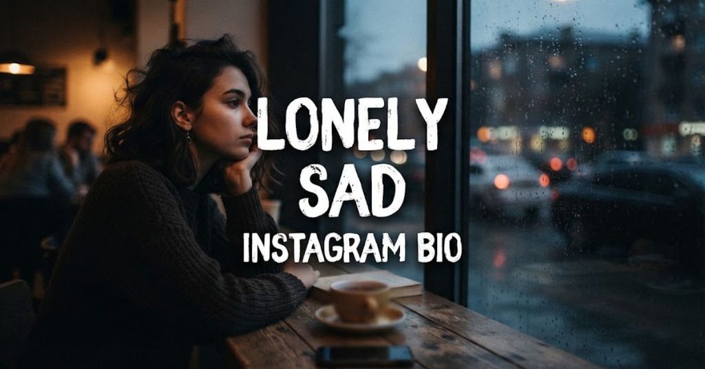 Lonely Sad Instagram Bio